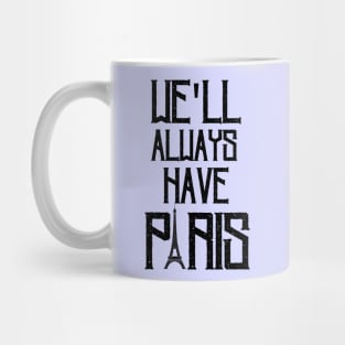 We'll always have Paris Mug